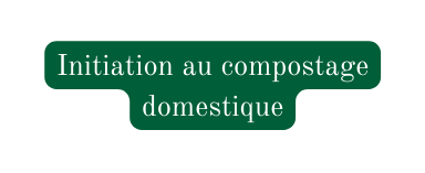 Initiation au compostage domestique